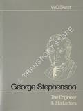 George Stephenson - The Engineer and his Letters by SKEAT, W.O.