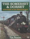 The Somerset & Dorset - Aftermath of the Beeching axe by DEACON, Tim 