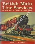 Book cover of British Main Line Services in the Age of Steam 1900 - 1968 by HARRIS, Michael 
