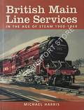 British Main Line Services in the Age of Steam 1900 - 1968 by HARRIS, Michael 