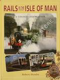 Rails in the Isle of Man by HENDRY, Robert