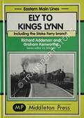 Ely to Kings Lynn including the Stoke Ferry branch by ADDERSON, Richard & KENWORTHY, Graham