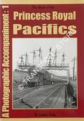 The Book of the Princess Royal Pacifics - A Photographic Accompaniment by ONLEY, Graham