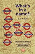 Book cover of What's in a name? - Origins of Station Names on the London Underground by HARRIS, Cyril M.