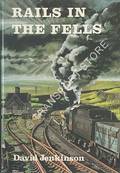 Book cover of Rails in the Fells  by JENKINSON, David 