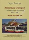 Super Prestige - Rossendale Transport: A Centenary Celebration 1907 - 2007 by POSTLETHWAITE, Harry