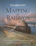 Book cover of The Times Mapping the Railways by SPAVEN, David & HOLLAND, Julian