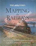 The Times Mapping the Railways by SPAVEN, David & HOLLAND, Julian