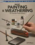 Book cover of Painting and Weathering Railroad Models / Basic Painting & Weathering for Model Railroaders by WILSON, Jeff