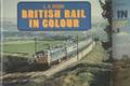 British Rail in Colour  by NIXON, L.A. & DADY, Hugh 