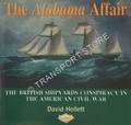 The Alabama Affair - The British Shipyards Conspiracy in the American Civil War by HOLLETT, David