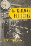 Book cover of The Railway Policeman - The Story of the Constable on the Track by WHITBREAD, J.R.