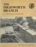Book cover of An Illustrated History of the Highworth Branch  by SMITH, T.M. & HEATHCLIFFE, G.S. 