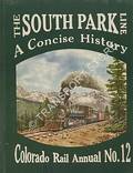 The South Park Line - A Concise History by CHAPPELL, Gordon; RICHARDSON, Robert W. & HAUCK, Cornelius W.