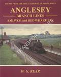 Scenes from the Past: Railways of North Wales - Anglesey Branch Lines - Amlwch and Red Wharf Bay by REAR, W.G.