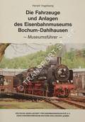 Die Fahrzeuge und Anlagen des Eisenbahnmuseums Bochum-Dahlhausen - Museumsführer by VOGELSANG, Harald