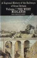 A Regional History of the Railways of Great Britain - The West Midlands by CHRISTIANSEN, Rex 