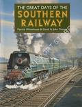 The Great Days of the Southern Railway  by WHITEHOUSE, Patrick & THOMAS, David St John 