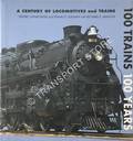 100 Trains 100 Years - A Century of Locomotives and Trains by WINKOWSKI, Fredric; SULLIVAN, Frank D. & MANCINI, Richard E.