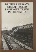 British Railways Steam Hauled Passenger Trains in the Sixties  by HANDS, Peter 