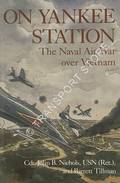On Yankee Station - The Naval Air War over Vietnam by NICHOLS, Cdr. John B. & TILLMAN, Barrett