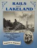 Rails Through Lakeland: An Illustrated History of the Workington - Cockermouth Keswick- Penrith Railway 1847-1972 by BOWTELL, Harold D. 