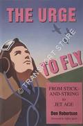The Urge to Fly - From Stick-and-String to Jet Age by ROBERTSON, Don