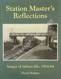 Station Master's Reflections: Images of railway life, 1954-64 by HOLMES, David 