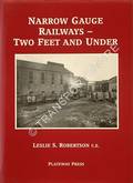Narrow Gauge Railways - Two Feet and Under  by ROBERTSON, Leslie S. 