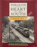 Book cover of Through the Heart of the South - The Seaboard Air Line Railroad Story by JOHNSON, Robert Wayne 