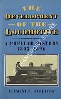 Book cover of The Development of the Locomotive: A Popular History 1803 - 1896 by STRETTON, Clement E. 