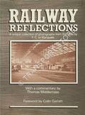 Book cover of Railway Reflections - A unique collection of photographs from the '30s by F. C. Le Manquais by MIDDLEMASS, Thomas 