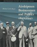 Airshipmen Businessmen and Politics 1890 - 1940 by MEYER, Henry Cord