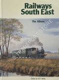 Book cover of Railways South East - The Album  by WHITE, H.P. (ed.) 