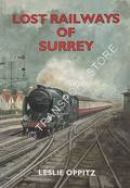 Lost Railways of Surrey by OPPITZ, Leslie