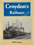Croydon's Railways by SKINNER, M. W. G.
