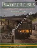 Book cover of Dawn of the Diesels - First-generation diesels captured on camera by John Spencer Gilks by GILKS, John Spencer & ESAU, Mike (ed.)