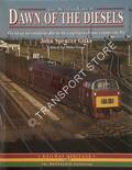Book cover of Dawn of the Diesels - First-generation diesels captured on camera by John Spencer Gilks by GILKS, John Spencer & ESAU, Mike (ed.)