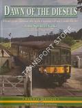 Book cover of Dawn of the Diesels - First-generation diesels captured on camera by John Spencer Gilks by GILKS, John Spencer & ESAU, Mike (ed.)