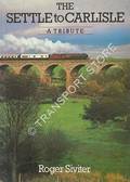 Book cover of The Settle to Carlisle - A Tribute by SIVITER, Roger 