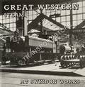 Great Western Steam at Swindon Works  by MORRISON, Brian 