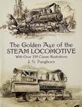 The Golden Age of the Steam Locomotive / The World's Rail Way: Historical, Descriptive, Illustrative by PANGBORN, J. G.