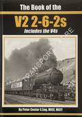 The Book of the V2 2-6-2s - Includes the V4s by COSTER, Peter J.