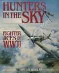 Hunters in the Sky - Fighter Aces of WWII by WHELAN, James R.