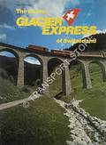 55 Jahre Glacier Express - Der langsamste Schnellzug der Welt / The Famous Glacier Express of Switzerland by SCHWEERS, Hans