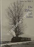 Bahn im Bild: Die Zillertalbahn by KLEINDEL, Franz