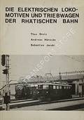 Book cover of Die Elektrischen Lokomotiven und Triebwagen der Rhätischen Bahn by STOLZ, Theo; HÄNECKE, Andreas & JACOBI, Sébastien
