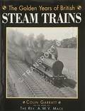Book cover of The Golden Years of British Steam Trains  by GARRATT, Colin 