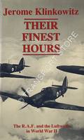 Their Finest Hours - The RAF and the Luftwaffe in World War II by KLINKOWITZ, Jerome