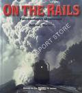 On the Rails - Two Centuries of Railways by BURTON, Anthony